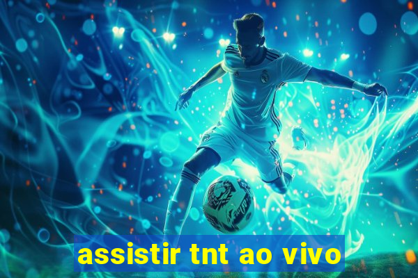 assistir tnt ao vivo